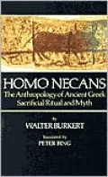 Homo Necans: The Anthropology of Ancient Greek Sacrificial Ritual and Myth