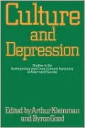 Culture and Depression: Studies in the Anthropology and Cross-Cultural Psychiatry of Affect and Disorder, Vol. 16