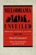 Melodrama Unveiled: American Theater and Culture, 1800-1850