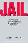 The Jail: Managing the Underclass in american society