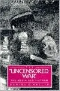 The "Uncensored War": The Media and Vietnam