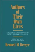 Authors of Their Own Lives: Intellectual Autobiographies by Twenty American Sociologists