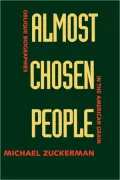 Almost Chosen People: Oblique Biographies in the American Grain