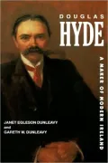 Douglas Hyde: A Maker of Modern Ireland