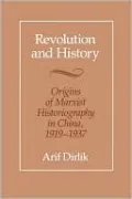 Revolution and History: Origins of Marxist Historiography in China, 1919-1937