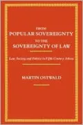 From Popular Sovereignty to the Sovereignty of Law: Law, Society, and Politics in Fifth-Century Athens