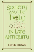Society and the Holy in Late Antiquity