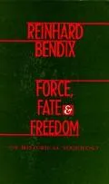 Force, Fate and Freedom: On Historical Sociology