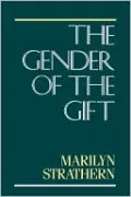 The Gender of the Gift: Problems with Women and Problems with Society in Melanesia
