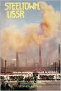 Steeltown, USSR: Soviet Society in the Gorbachev Era