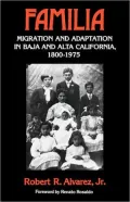 Familia: Migration and Adaptation in Baja and Alta California, 1880-1975