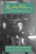 Woodrow Wilson: A Life for World Peace