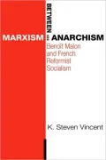 Between Marxism and Anarchism: Benoit Malon and French Reformist Socialism