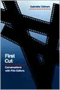 First Cut: Conversations with Film Editors