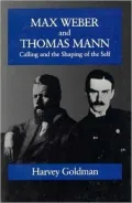 Max Weber and Thomas Mann: Calling and the Shaping of the Self