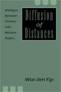 Diffusion of Distances: Dialogues Between Chinese and Western Poetics