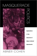 Masquerade Politics: Explorations in the Structure of Urban Cultural Movements