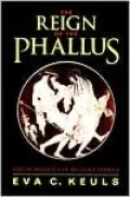 The Reign of the Phallus: Sexual Politics in Ancient Athens