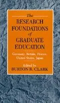 Research Foundations of Graduate Education: Germany, Britain, France, United States, Japan -...