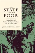 The State and the Poor: Public Policy and Political Development in India and the United States