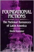 Foundational Fictions: The National Romances of Latin America