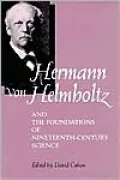Hermann von Helmholtz and the Foundations of Nineteenth-Century Science