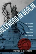 Hollywood in Berlin: American Cinema and Weimar Germany