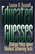 Educated Guesses: Making Policy about Medical Screening Tests