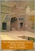 The Houses of Roman Italy, 100 B.C.-A.D. 250: Ritual, Space, and Decoration