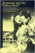 Romance and the "Yellow Peril": Race, Sex, and Discursive Strategies in Hollywood Fiction