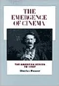 The Emergence of Cinema: The American Screen to 1907, Vol. 1