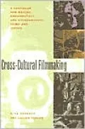 Cross-Cultural Filmmaking: A Handbook for Making Documentary and Ethnographic Films and Videos