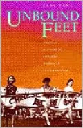 Unbound Feet: A Social History of Chinese Women in San Francisco