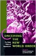 Conceiving the New World Order: The Global Politics of Reproduction