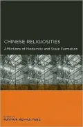 Chinese Religiosities: Afflictions of Modernity and State Formation