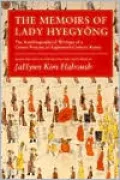 The Memoirs of Lady Hyegyong: The Autobiographical Writings of a Crown Princess of Eighteenth-Century Korea
