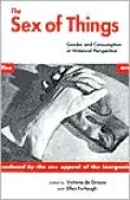 The Sex of Things: Gender and Consumption in Historical Perspective