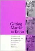 Getting Married in Korea: Of Gender, Morality, and Modernity