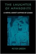 The Laughter of Aphrodite: A Novel about Sappho of Lesbos