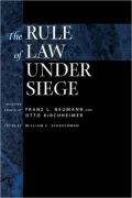The Rule of Law Under Siege: Selected Essays of Franz L. Neumann and Otto Kirchheimer