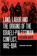 Land, Labor and the Origins of the Israeli-Palestinian Conflict, 1882-1914