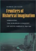 Frontiers of Historical Imagination : Narrating the European Conquest of Native America, 1890-1990