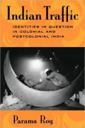 Indian Traffic: Identities in Question in Colonial and Postcolonial India