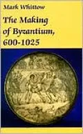 The Making of Byzantium, 600-1025