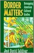 Border Matters: Remapping American Cultural Studies