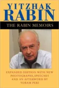 The Rabin Memoirs, Expanded Edition With Recent Speeches, New Photographs, And An Afterword