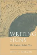 Writing Signs: The Fatimid Public Text