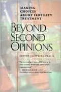 Beyond Second Opinions: Making Choices About Fertility Treatment