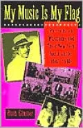 My Music Is My Flag: Puerto Rican Musicians and Their New York Communities, 1917-1940