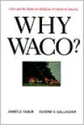 Why Waco?: Cults and the Battle for Religious Freedom in America